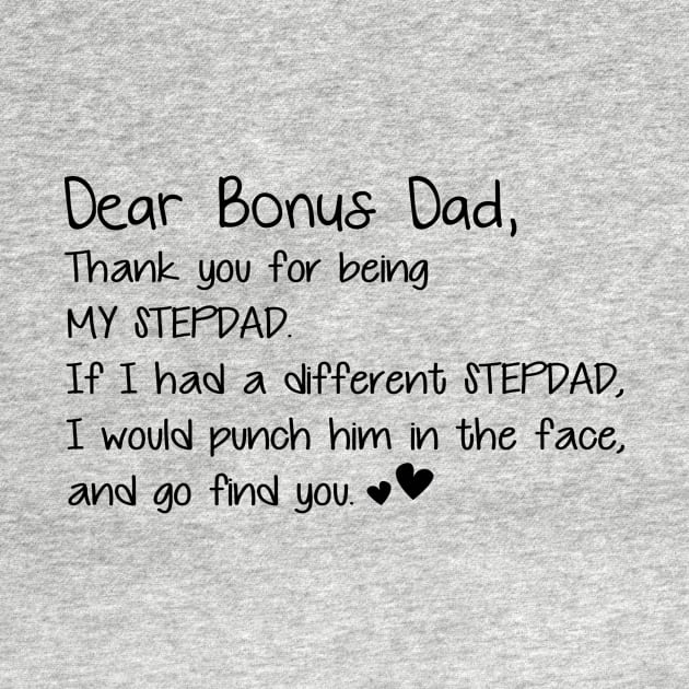 Dear Bonus Dad Thanks For Being My Stepdad Father_s Day Tee by Kaileymahoney